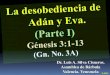 CONF. GENESIS 3:1-13. (GN. No. 3A). LA DESOBEDIENCIA DE ADÁN Y EVA. (PARTE I)