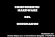 Componentes  Hardware Intervalos Hechos!!