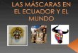 Mascaras En El Ecuador Y El Mundo