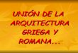 UnióN De La Arquitectura Griega Y Romana