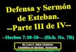 CONF. DEFENSA Y SERMÓN DE ESTEBAN. PARTE III DE IV. HECHOS 7:30-60. (HCH. No. 7A)