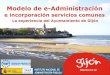 Gijón modelo e-administración y utilización de servicios comunes del CTT_PAE