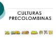 Culturas  Precolombinas