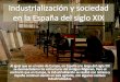 Industrialización y sociedad  España siglo XIX