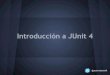 Introducción a JUnit 4