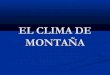 Clima de montaña por nerea, elisa y mª josé de 3ºc