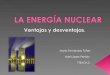 LA ENERGÍA NUCLEAR, ventajas y desventajas