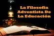 La filosofia adventista de la educacion