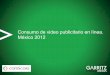 Estudio de Consumo de Video Publicitario   México febrero 2012 español