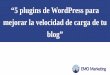 5 plugins de WordPress para mejorar la velocidad de carga de tu blog