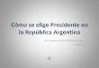 Cómo se elige Presidente en la República Argentina