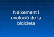 Naixement i evolució de la bicicleta