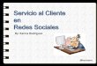 Servicio al cliente en redes sociales   karina rodriguez - social mixers