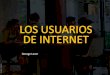 LOS USUARIOS DE INTERNET