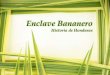 Enclave Bananero  Historia de Honduras