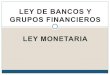 LEY DE BANCOS Y GRUPOS FINANCIEROS