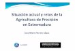Situacion actual y retos de la Agricultura de Precision en Extremadura