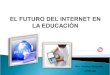 El futuro del internet en la educación