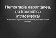 Hemorragia intracraneal espontanea no traumatica