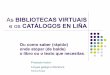 Bibliotecas virtuais e catálogos en liña