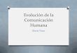 Evolucion de la comunicacion  humana humana