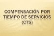 compensación por tiempo de servicios (cts)