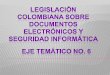 La legislación colombiana sobre los documentos electrónicos