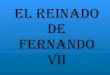 Bh2- El Reinado De Fernando VII