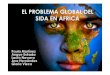 El problema global del sida en africa [sólo lectura] [modo de compatibilidad]