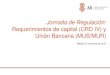 Jornada de Regulación: Requerimientos de capital (CRD IV) y Unión Bancaria (MUS/MUR) - enero 2014