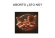 Aborto ¿sí o no?