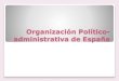 Organización politico administrativa de España TEMA 1