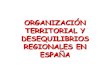 Organización territorial y desequilibrios regionales en España
