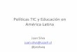 Políticas TIC en Educacion en América Latina