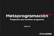 Metaprogramación (en Ruby): programas que escriben programas