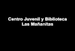 Centro Juvenil y Biblioteca Las Mañanitas