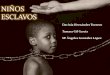 Presentación visual de los niños esclavos
