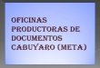OFICINAS PRODUCTORAS DE DOCUMENTOS DE CABUYARO(META)