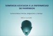 DEMENCIA ASOCIADA A LA ENFERMEDAD DE PARKINSON. Características Clínicas, diagnóstico y manejo