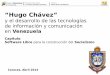 "Hugo Chávez" y las TIC's en Venezuela - v3.0