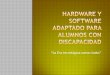 Hardware Y Software Adaptado Para Alumnos Con Discapacidad