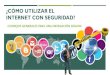 Cómo utilizar internet con seguridad, (por José David Ulate Sánchez)