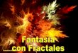 Fantasía Con Fractales