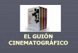 El Guion Cinematogrfico