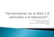 curso HERRAMIENTAS DE LA WEB 2.0 APLICADAS A LA EDUCACIÓN/CARLOS AUGUSTO DIAZ ZAPATA