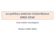 La política exterior Colombiana 2002-2010