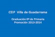CEIP VILLA DE GUADARRAMA. GRADUACIÓN 6º DE PRIMARIA. 2013-2014