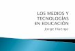 Los medios y tecnologías en educación   Jorge Huergo