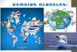 CAMBIOS GLOBALES