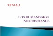 3 los humanismos no cristianos